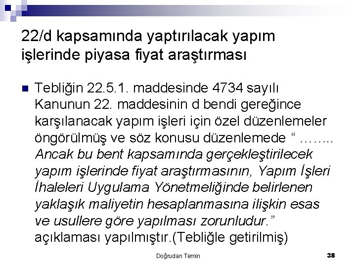 22/d kapsamında yaptırılacak yapım işlerinde piyasa fiyat araştırması n Tebliğin 22. 5. 1. maddesinde