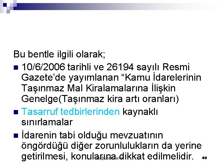 Bu bentle ilgili olarak; n 10/6/2006 tarihli ve 26194 sayılı Resmi Gazete’de yayımlanan “Kamu