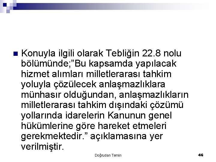 n Konuyla ilgili olarak Tebliğin 22. 8 nolu bölümünde; ”Bu kapsamda yapılacak hizmet alımları