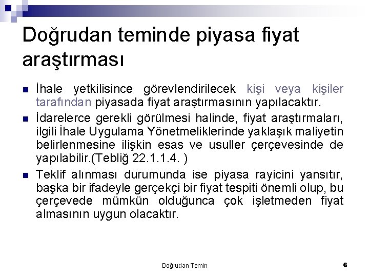 Doğrudan teminde piyasa fiyat araştırması n n n İhale yetkilisince görevlendirilecek kişi veya kişiler