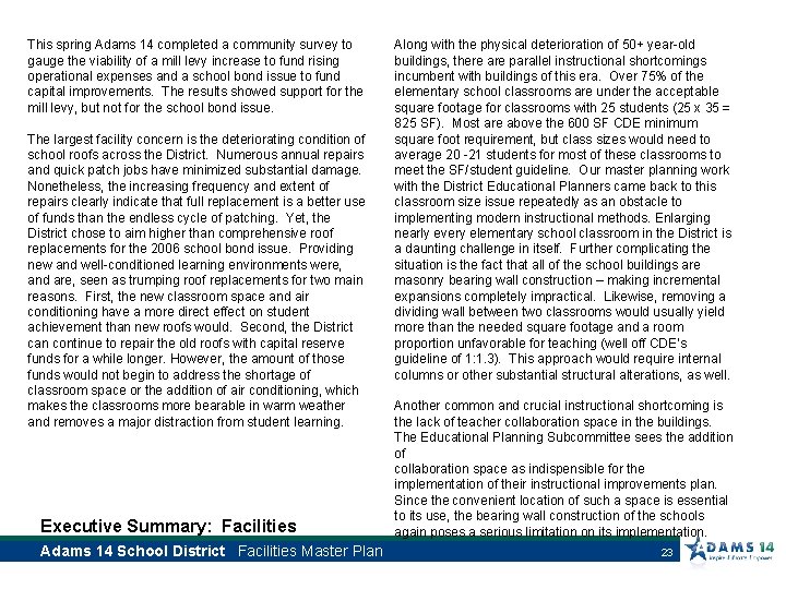 This spring Adams 14 completed a community survey to gauge the viability of a