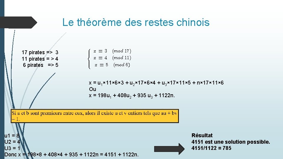 Le théorème des restes chinois 17 pirates => 3 11 pirates = > 4 Le théorème des restes chinois 17 pirates => 3 11 pirates = > 4