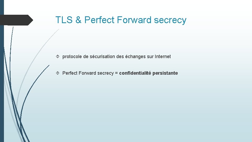 TLS & Perfect Forward secrecy protocole de sécurisation des échanges sur Internet Perfect Forward TLS & Perfect Forward secrecy protocole de sécurisation des échanges sur Internet Perfect Forward