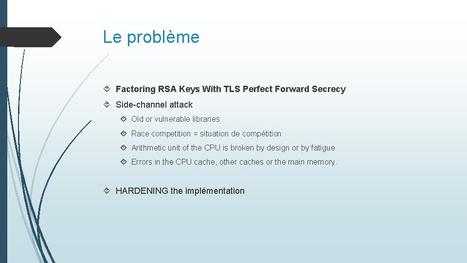 Le problème Factoring RSA Keys With TLS Perfect Forward Secrecy Side-channel attack Old or Le problème Factoring RSA Keys With TLS Perfect Forward Secrecy Side-channel attack Old or
