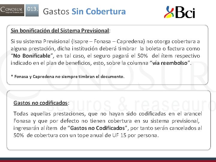 013. Gastos Sin Cobertura Sin bonificación del Sistema Previsional: Si su sistema Previsional (Isapre