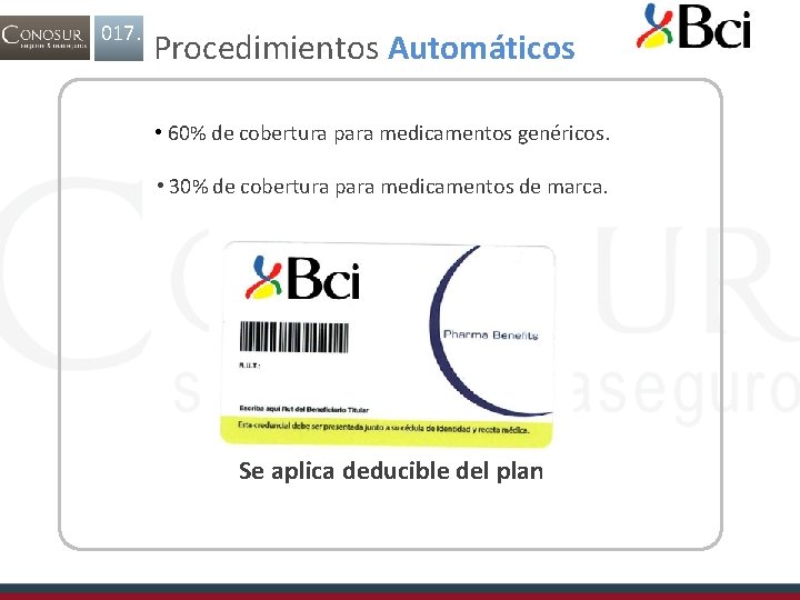 017. Procedimientos Automáticos • 60% de cobertura para medicamentos genéricos. • 30% de cobertura