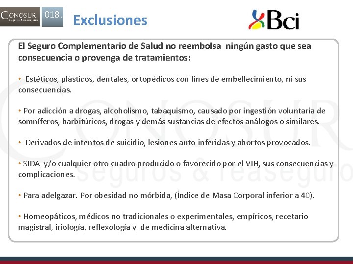 018. Exclusiones El Seguro Complementario de Salud no reembolsa ningún gasto que sea consecuencia