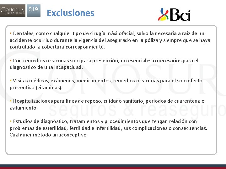 019. Exclusiones • Dentales, como cualquier tipo de cirugía máxilofacial, salvo la necesaria a