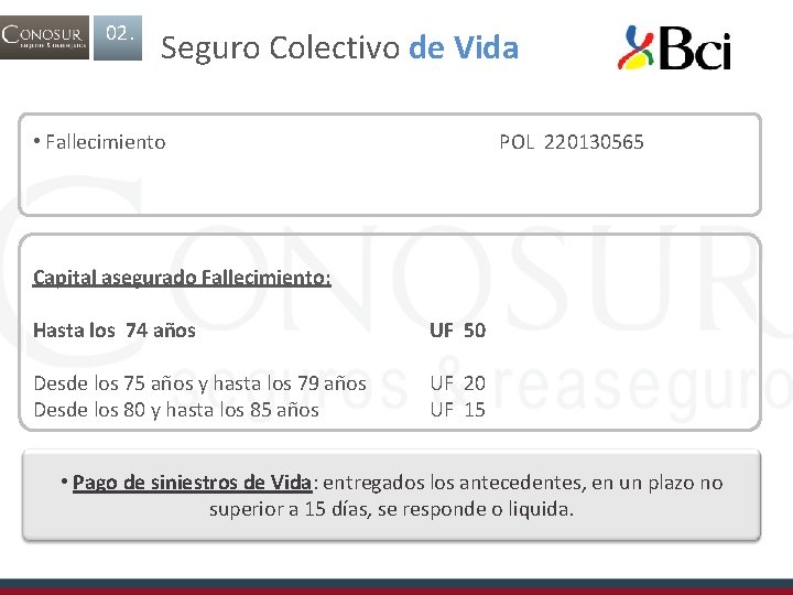 02. Seguro Colectivo de Vida • Fallecimiento POL 220130565 Capital asegurado Fallecimiento: Hasta los