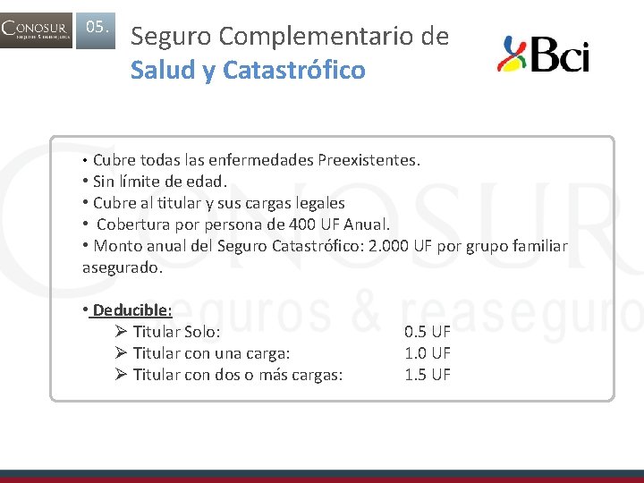 05. Seguro Complementario de Salud y Catastrófico • Cubre todas las enfermedades Preexistentes. •