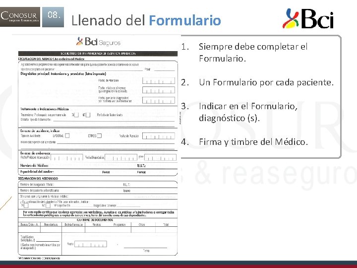 Llenado del Formulario 1. Siempre debe completar el Formulario. 2. Un Formulario por cada