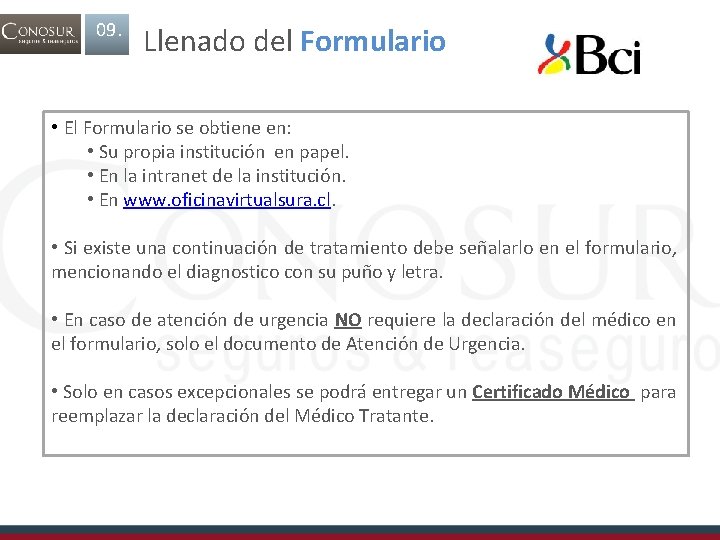 09. Llenado del Formulario • El Formulario se obtiene en: • Su propia institución