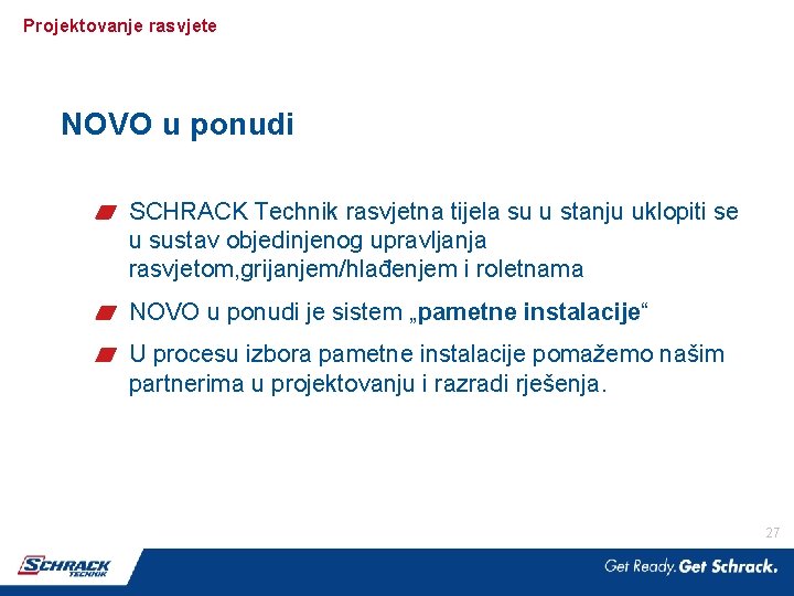 Projektovanje rasvjete NOVO u ponudi SCHRACK Technik rasvjetna tijela su u stanju uklopiti se