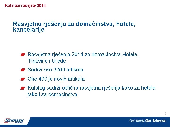 Katalozi rasvjete 2014 Rasvjetna rješenja za domaćinstva, hotele, kancelarije Rasvjetna rješenja 2014 za domaćinstva,