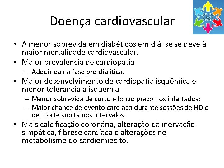 Doença cardiovascular • A menor sobrevida em diabéticos em diálise se deve à maior