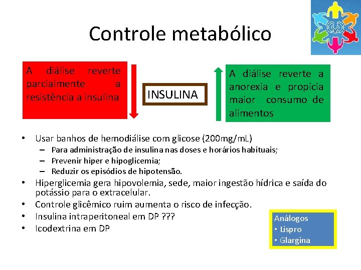 Controle metabólico A diálise reverte parcialmente a resistência a insulina INSULINA A diálise reverte