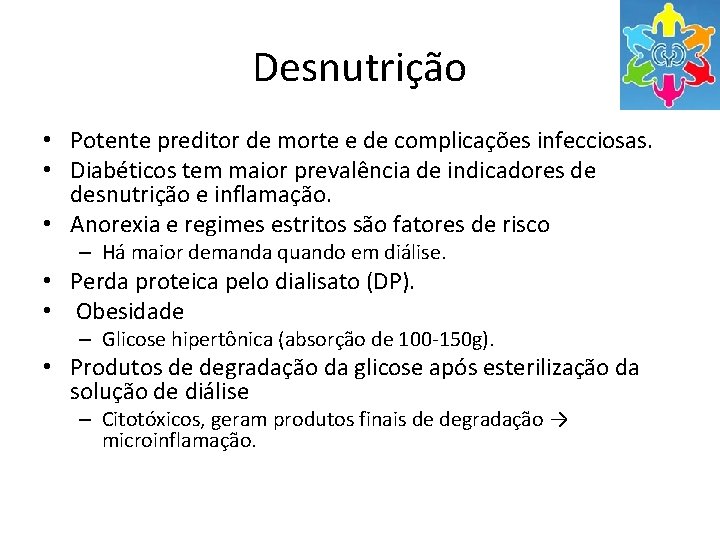 Desnutrição • Potente preditor de morte e de complicações infecciosas. • Diabéticos tem maior