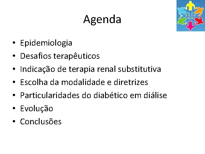 Agenda • • Epidemiologia Desafios terapêuticos Indicação de terapia renal substitutiva Escolha da modalidade