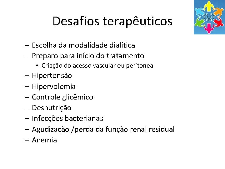 Desafios terapêuticos – Escolha da modalidade dialítica – Preparo para início do tratamento •