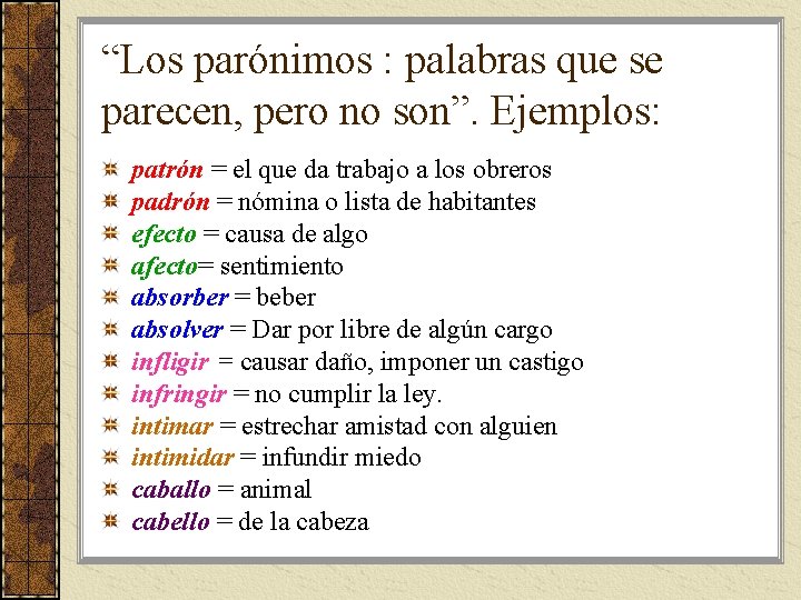 “Los parónimos : palabras que se parecen, pero no son”. Ejemplos: patrón = el