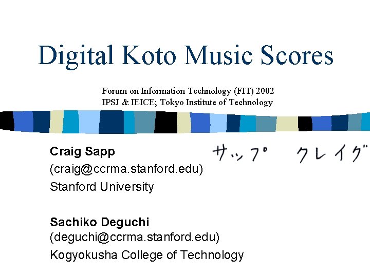 Digital Koto Music Scores Forum on Information Technology (FIT) 2002 IPSJ & IEICE; Tokyo