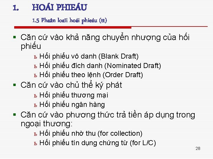 1. HOÁI PHIEÁU 1. 5 Phaân loaïi hoái phieáu (tt) § Căn cứ vào