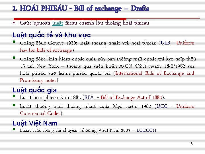 1. HOÁI PHIEÁU - Bill of exchange – Drafts • Caùc nguoàn luaät ñieàu