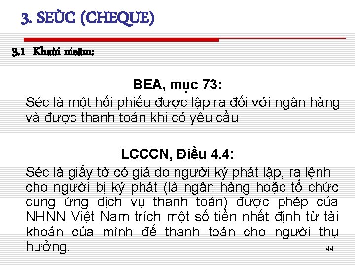 3. SEÙC (CHEQUE) 3. 1 Khaùi nieäm: BEA, mục 73: Séc là một hối