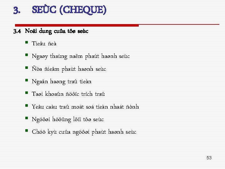 3. SEÙC (CHEQUE) 3. 4 Noäi dung cuûa tôø seùc § Tieâu ñeà §