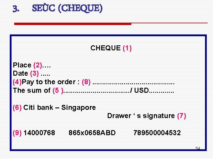 3. SEÙC (CHEQUE) CHEQUE (1) Place (2)…. Date (3). . . (4)Pay to the