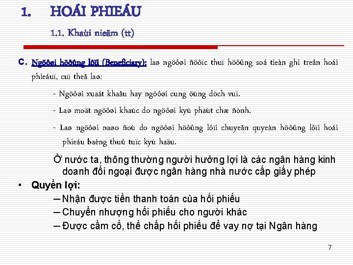 1. HOÁI PHIEÁU 1. 1. Khaùi nieäm (tt) c. Ngöôøi höôûng lôïi (Beneficiary): laø