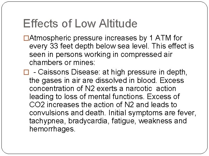 Effects of Low Altitude �Atmospheric pressure increases by 1 ATM for every 33 feet Effects of Low Altitude �Atmospheric pressure increases by 1 ATM for every 33 feet