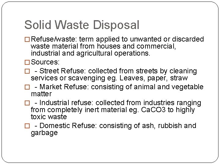 Solid Waste Disposal � Refuse/waste: term applied to unwanted or discarded waste material from Solid Waste Disposal � Refuse/waste: term applied to unwanted or discarded waste material from