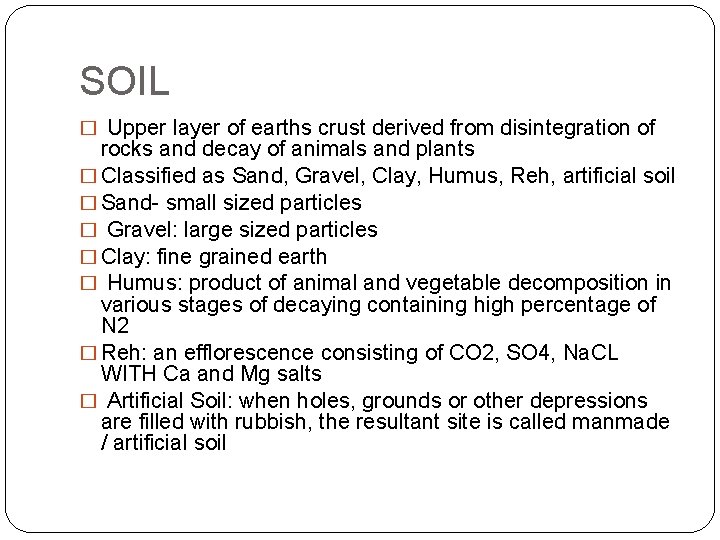 SOIL � Upper layer of earths crust derived from disintegration of rocks and decay SOIL � Upper layer of earths crust derived from disintegration of rocks and decay