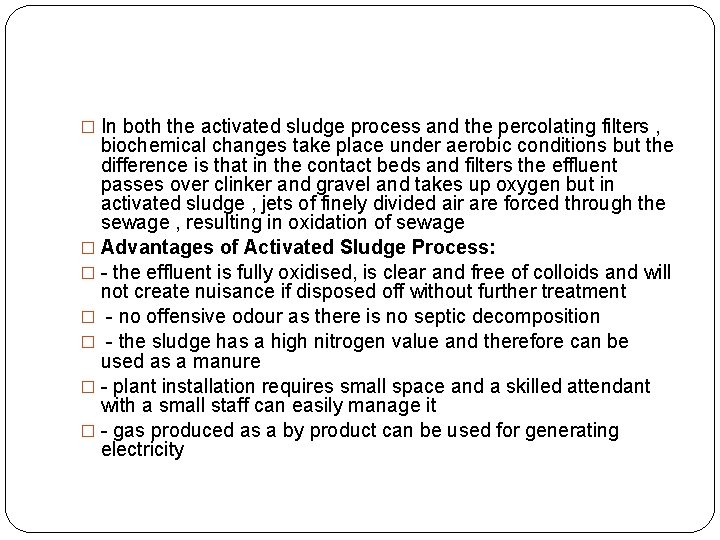 � In both the activated sludge process and the percolating filters , biochemical changes � In both the activated sludge process and the percolating filters , biochemical changes