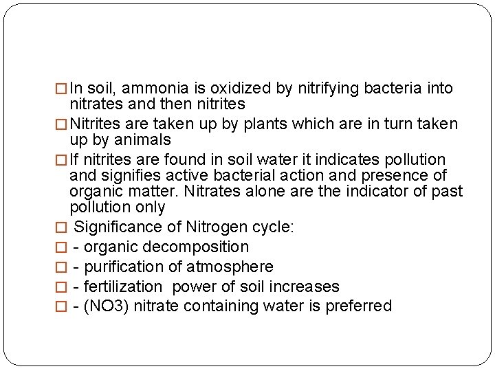 � In soil, ammonia is oxidized by nitrifying bacteria into nitrates and then nitrites � In soil, ammonia is oxidized by nitrifying bacteria into nitrates and then nitrites