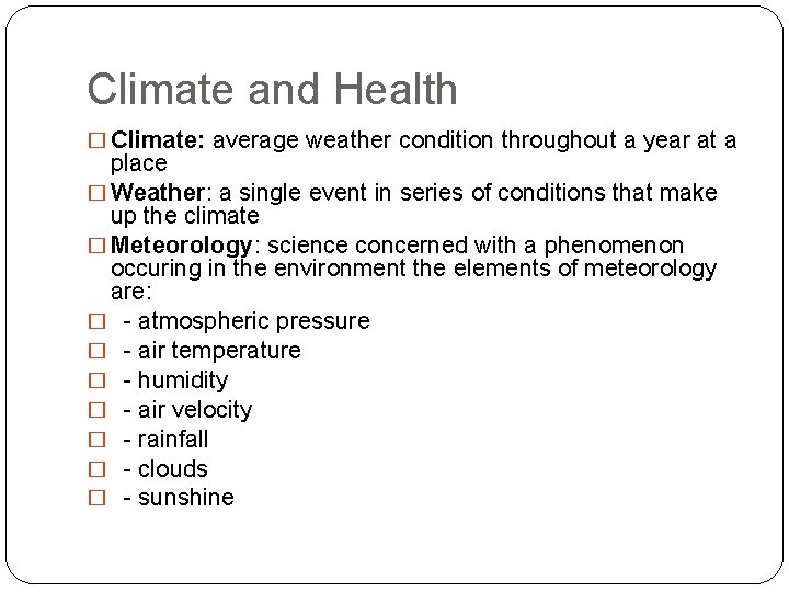 Climate and Health � Climate: average weather condition throughout a year at a place Climate and Health � Climate: average weather condition throughout a year at a place