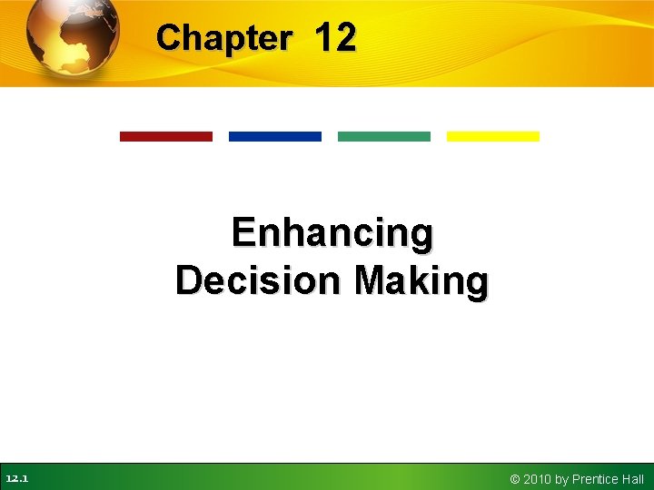 Chapter 12 Enhancing Decision Making 12 1 2010