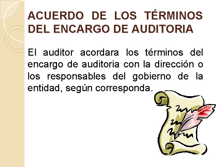 ACUERDO DE LOS TÉRMINOS DEL ENCARGO DE AUDITORIA El auditor acordara los términos del