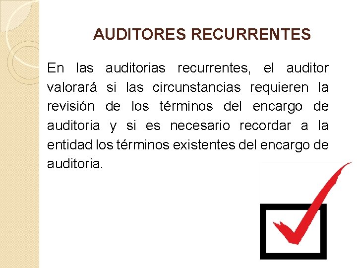 AUDITORES RECURRENTES En las auditorias recurrentes, el auditor valorará si las circunstancias requieren la