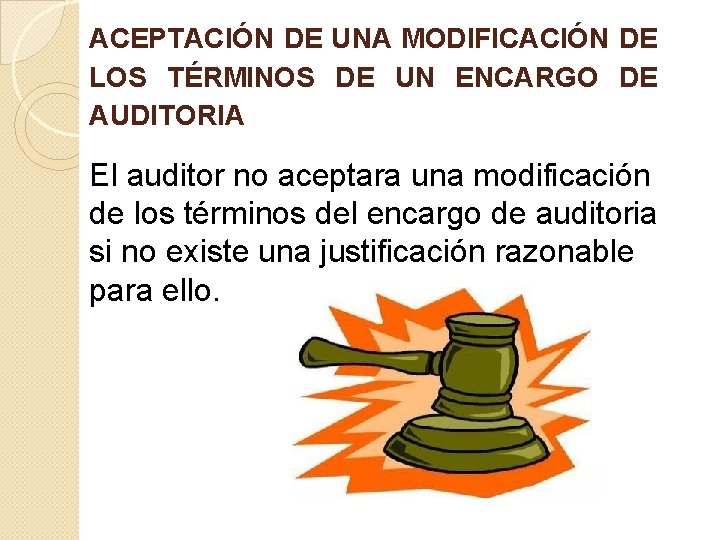 ACEPTACIÓN DE UNA MODIFICACIÓN DE LOS TÉRMINOS DE UN ENCARGO DE AUDITORIA El auditor