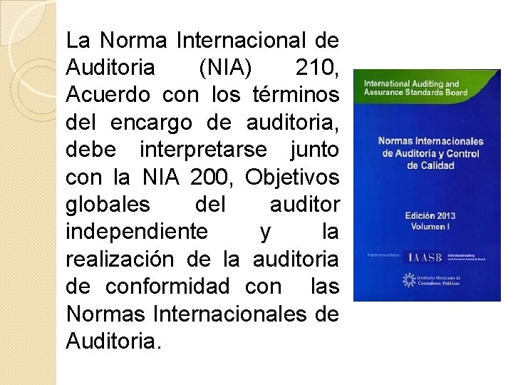 La Norma Internacional de Auditoria (NIA) 210, Acuerdo con los términos del encargo de