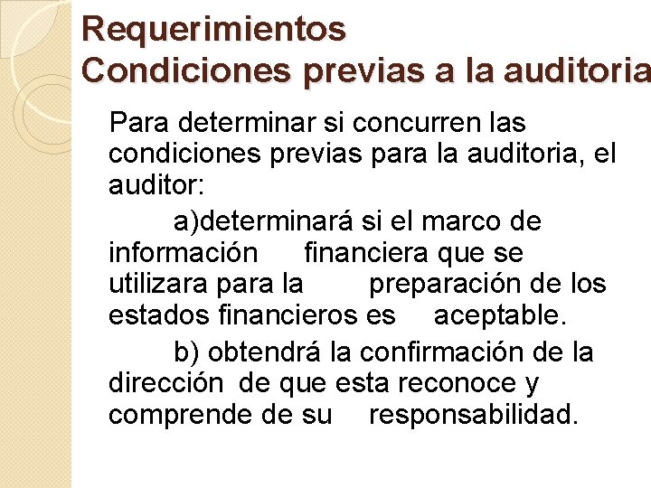 Requerimientos Condiciones previas a la auditoria Para determinar si concurren las condiciones previas para