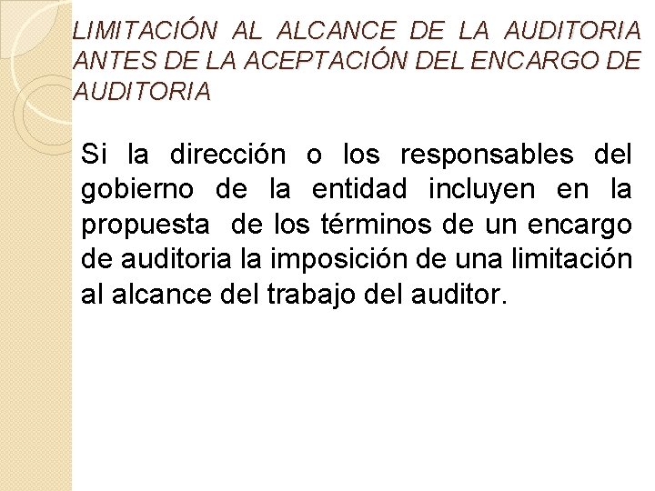 LIMITACIÓN AL ALCANCE DE LA AUDITORIA ANTES DE LA ACEPTACIÓN DEL ENCARGO DE AUDITORIA