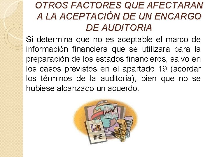 OTROS FACTORES QUE AFECTARAN A LA ACEPTACIÓN DE UN ENCARGO DE AUDITORIA Si determina