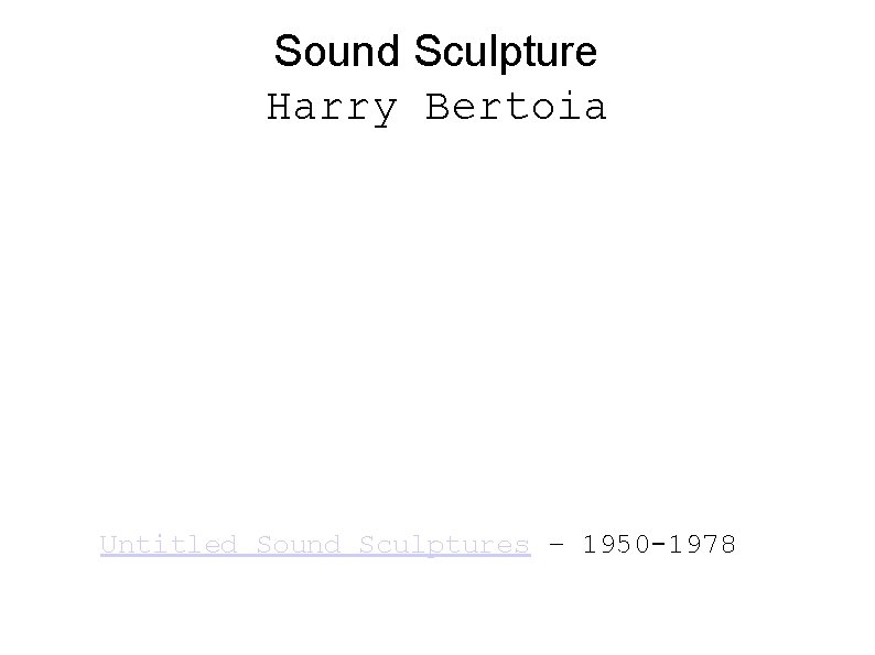 Sound Sculpture Harry Bertoia Untitled Sound Sculptures – 1950 -1978 