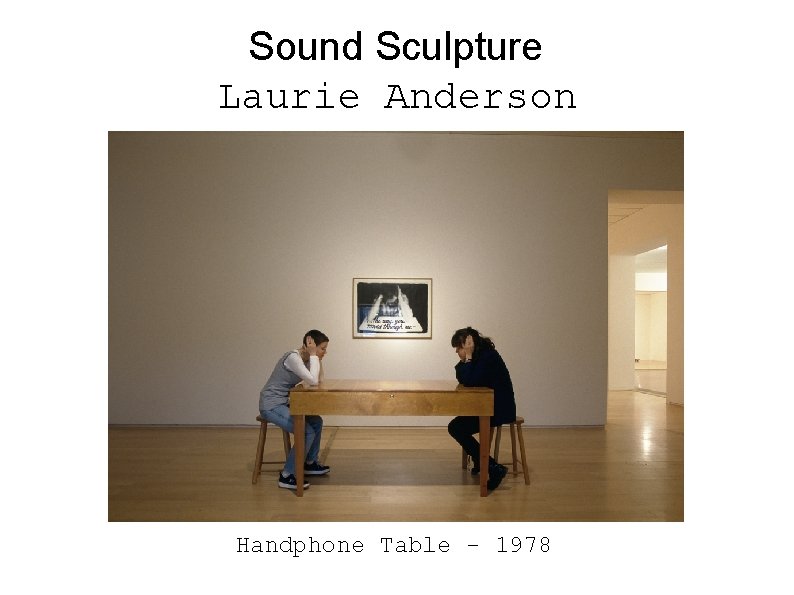 Sound Sculpture Laurie Anderson Handphone Table - 1978 