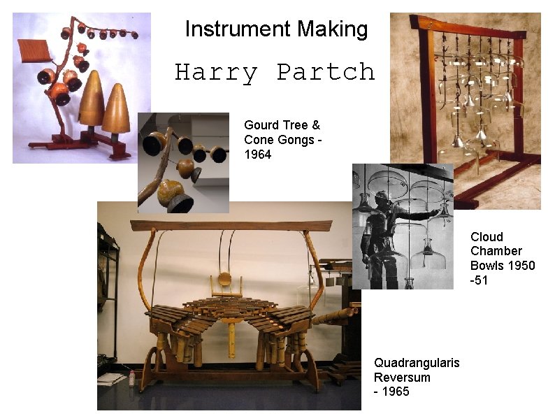 Instrument Making Harry Partch Gourd Tree & Cone Gongs 1964 Cloud Chamber Bowls 1950