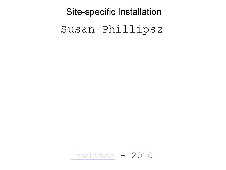 Site-specific Installation Susan Phillipsz Lowlands - 2010 