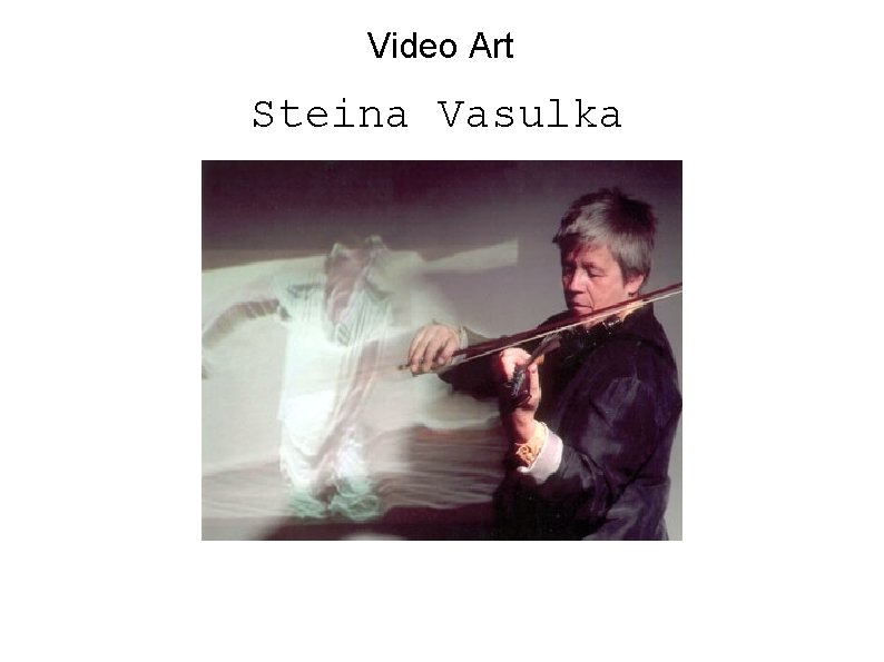 Video Art Steina Vasulka 